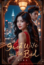 Cô Vợ Ngọt Ngào Có Chút Bất Lương (Vợ Mới Bất Lương Có Chút Ngọt)